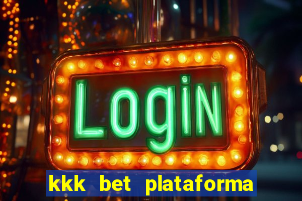 kkk bet plataforma de jogos